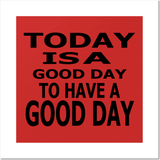 Today Is A Good Day Posters and Art